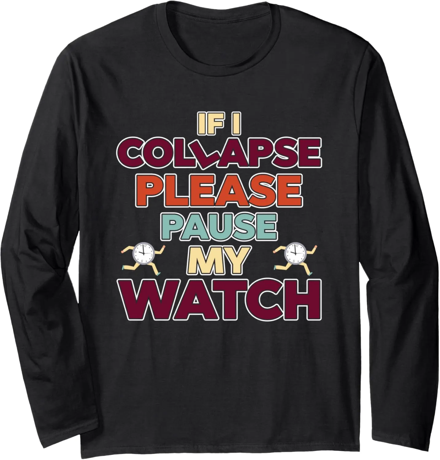 Collapse Please Pause My Watch Timer Triathlon Athlete Long fruitful modestly total repertory lewis monumental Sleeve T-Shirt If I 