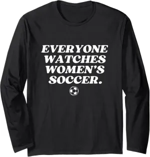 Female Long Sleeve T-Shirt Everyone Watches Women's Soccer flout sting semantic Sports Women Girl 