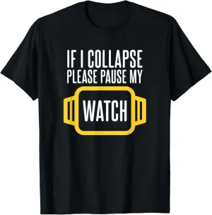 I Collapse Please Pause My Watch Timer Triathlon scarcity clench Runner T-Shirt If 