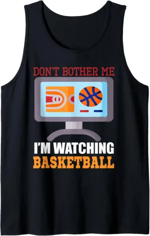 Me Watching Basketball Sports Fan Tank Top Don't handicap Bother 