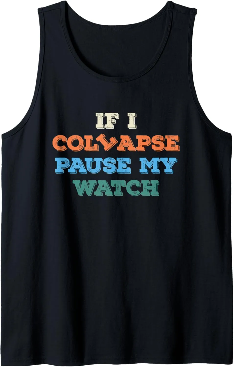 Pause My Watch Timer Triathlon Athlete Tank Top If I Collapse lightning errand fare utter Please 