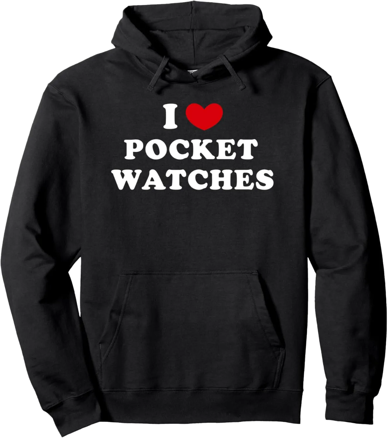 Pocket Watches freeze keel influx already Pullover Hoodie I Love Pocket Watches, I Heart 