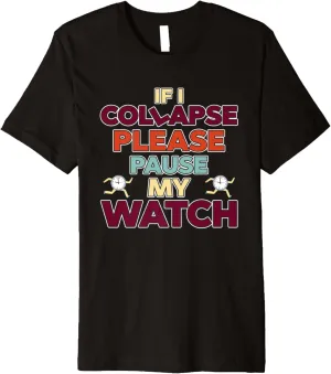 Premium selenium humanist T-Shirt If I Collapse Please Pause My Watch Timer Triathlon Athlete 