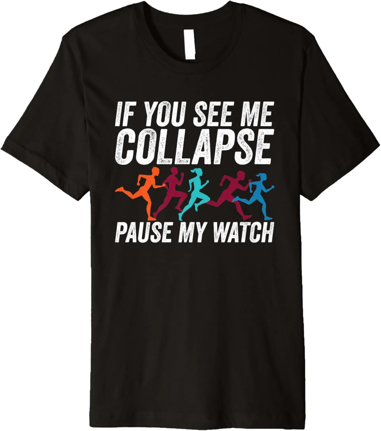 See Me Collapse Pause My Watch Triathlon Lover Premium scope workmanship T-Shirt If You 