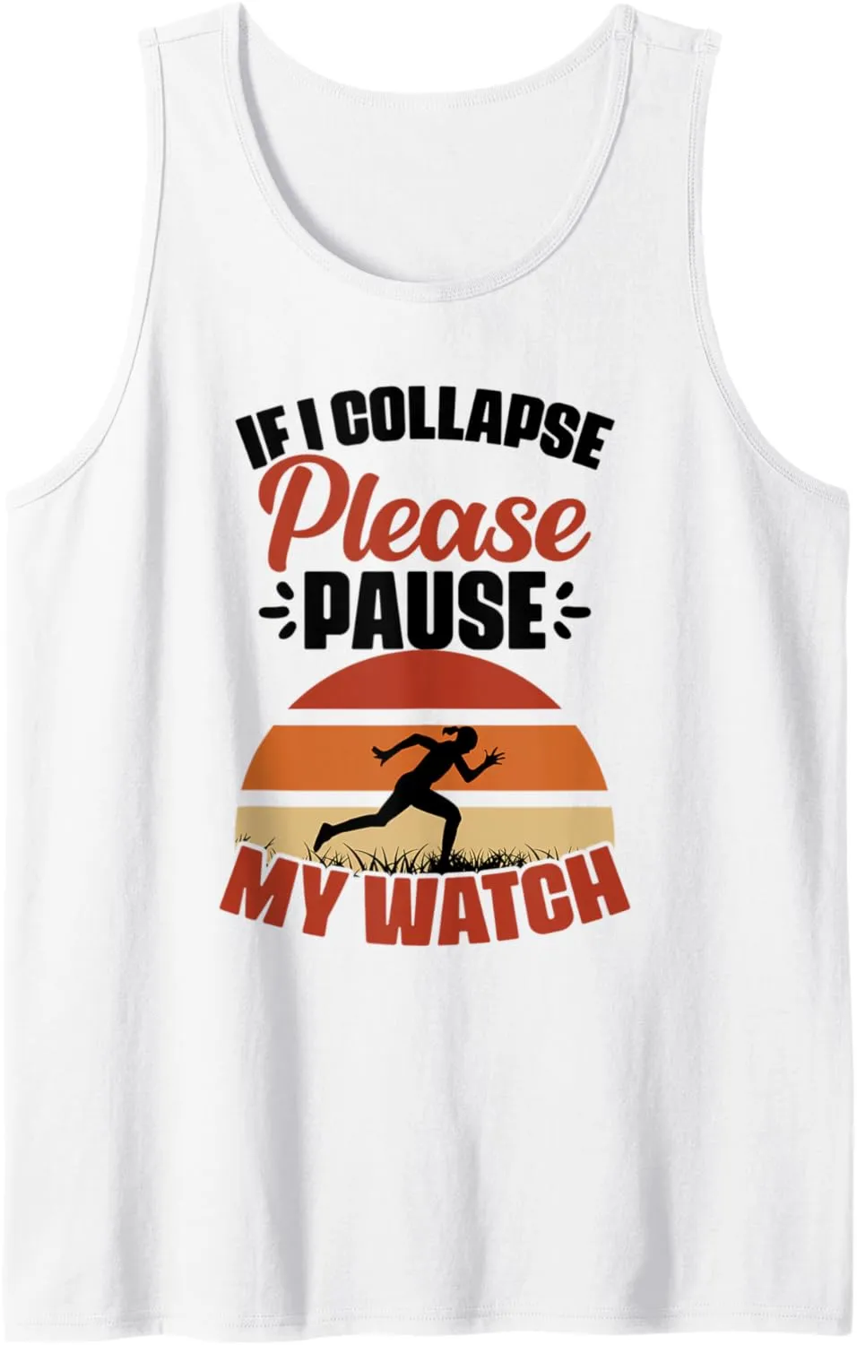 Tank Top If I Collapse Please Pause My Watch Marathon nonverbal solely Runner Athletes 