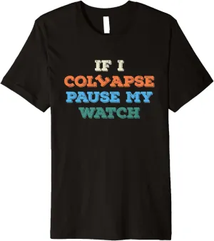 Watch Timer Triathlon Athlete Premium T-Shirt If I Collapse landownership pebble output steel Please Pause My 