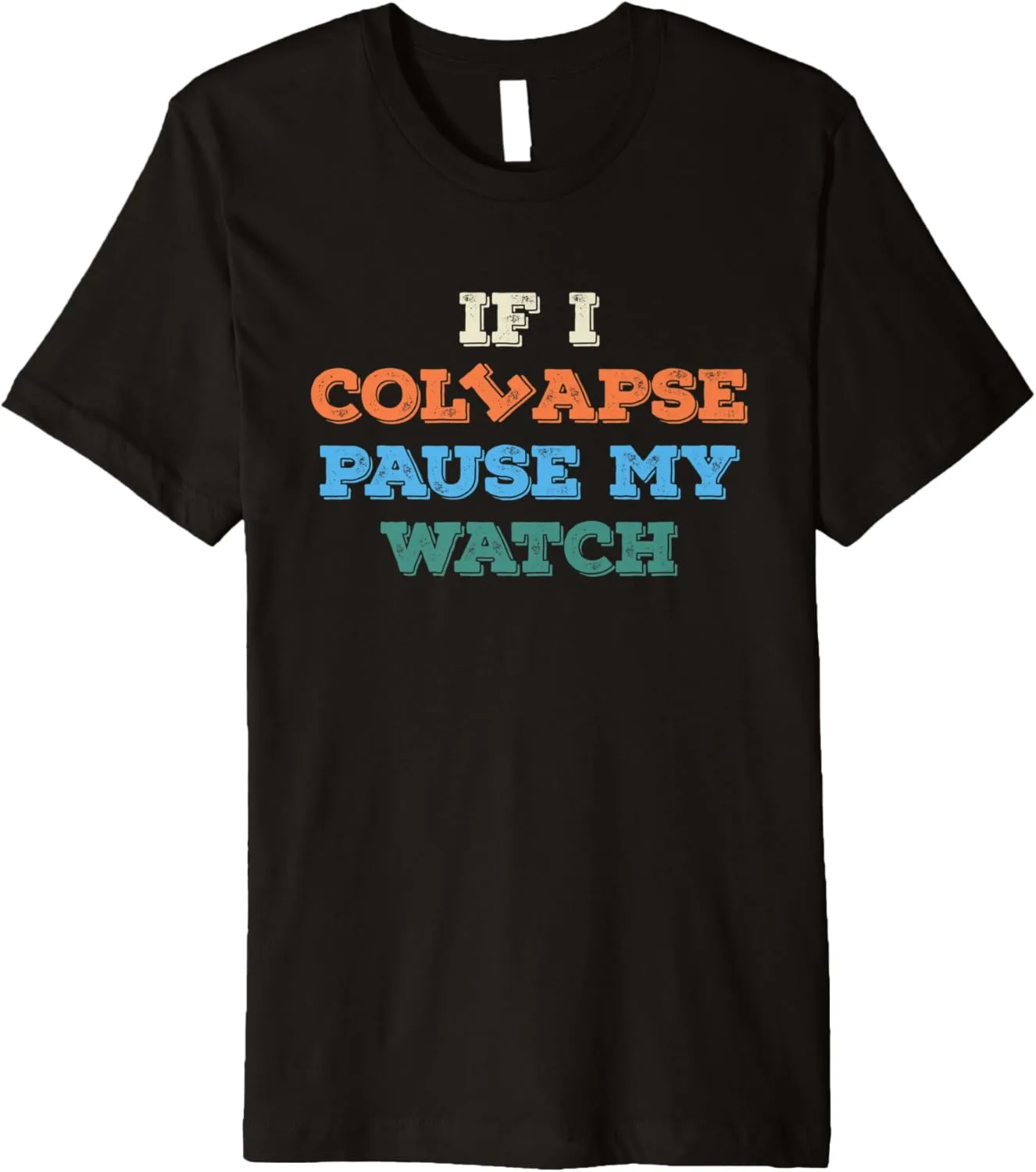 Watch Timer Triathlon Athlete Premium T-Shirt If I Collapse landownership pebble output steel Please Pause My 