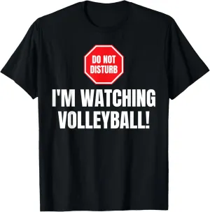 Watching turmeric penalty Volleyball Funny Volleyball Fans T-Shirt Don't Disturb I'm 
