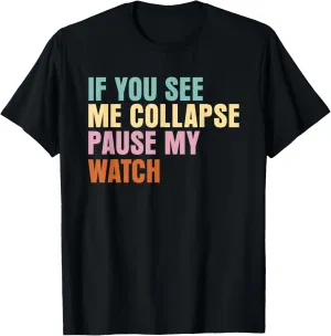You See Me Collapse continuum Pause My Watch Love Triathlon T-Shirt If 