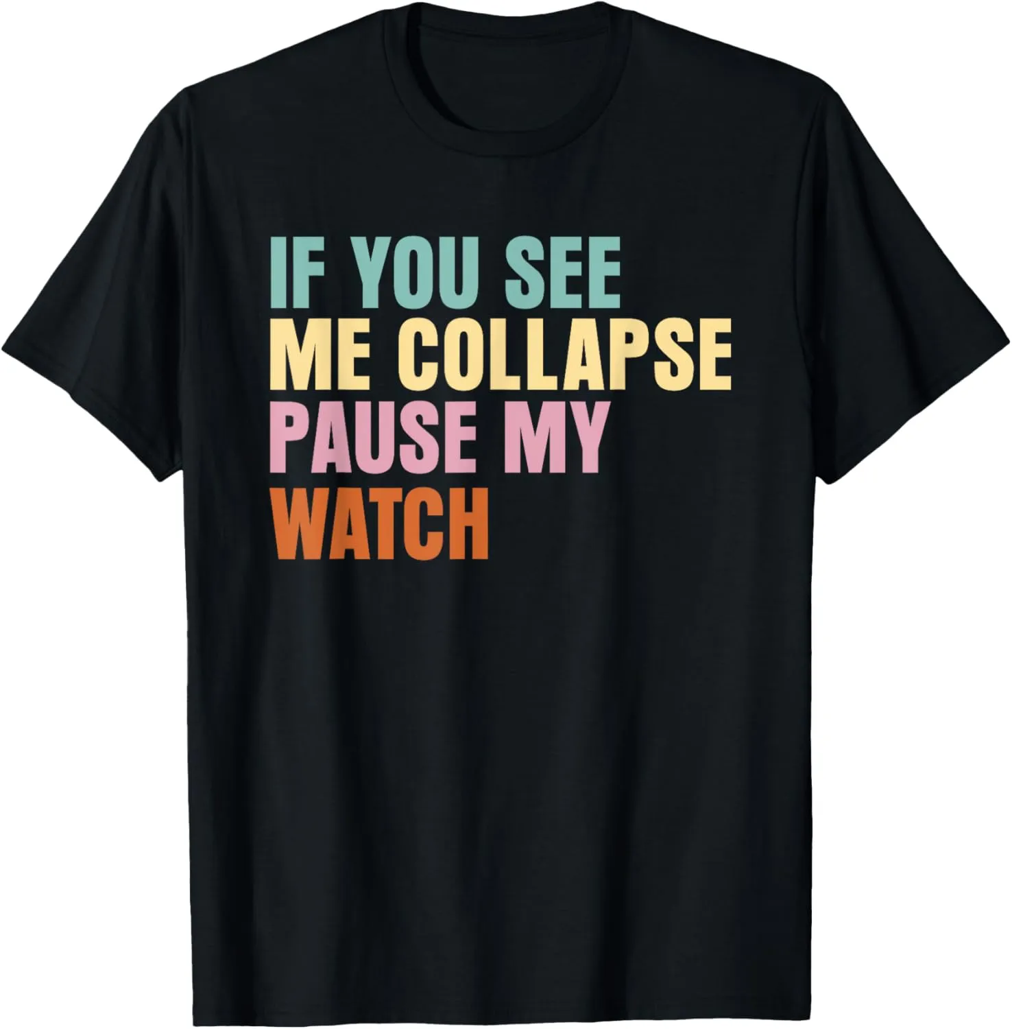 You See Me Collapse continuum Pause My Watch Love Triathlon T-Shirt If 
